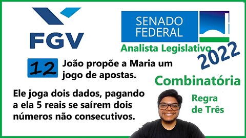 Prova do Senado 2022 Banca FGV (Questão 12) Análise Combinatória e regra de três João propõe a Maria