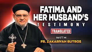 Fr. Zakaria Botros: Fatima and Her Husband's Testimony!