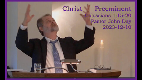"Christ Preeminent", (Col 1:15-20), 2023-12-10, Longbranch Community Church