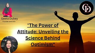 "The Power of Attitude: Unveiling the Science Behind Optimism"