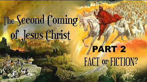 +60 The Second Coming of Jesus Christ: FACT or FICTION? Part 2