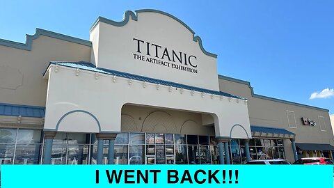 REVISITING ONE THE WORLDS BEST TITANIC MUSEUMS!