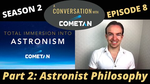 A Conversation with Cometan | S2E8 | Total Immersion into Astronism: Astronist Philosophy