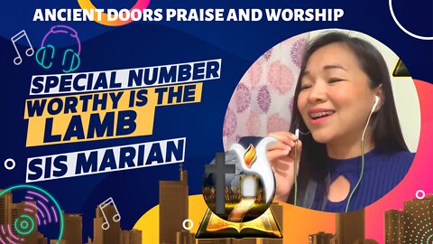 Worthy is the Lamb - Sister Marian - Ancient Doors Praise and Worship