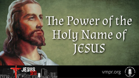 19 Aug 22, Jesus 911: The Power of the Holy Name of JESUS