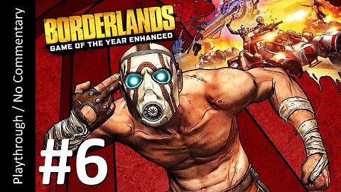 Borderlands GOTY Enhanced (Part 6) playthrough