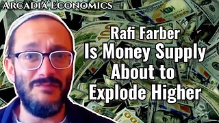 Rafi Farber: Is Money Supply About to Explode Higher