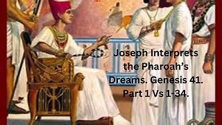 Genesis 41. Part 1. Joseph Interprets the Pharoah’s Dreams.