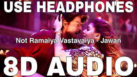 Not Ramaiya Vastavaiya (8D Audio) || Jawan || Vishal Dadlani || Shah Rukh Khan, Nayanthara