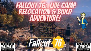 "Fallout 76 Live: Short Stream Camp Relocation & Build Adventure!"