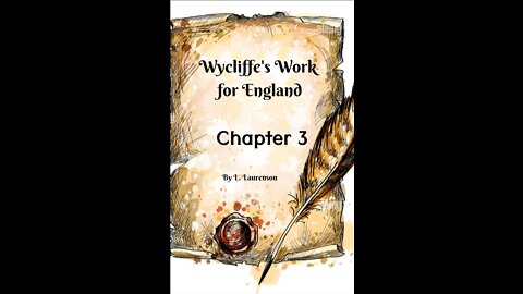 Chapter 3, Wycliffe's Work for England, by L. Laurenson.