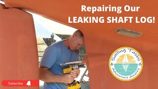 Repairing Our LEAKING SHAFT LOG: Sailing Tashi Episode 10