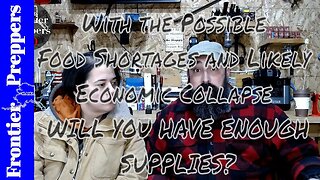 Food Shortages and Likely Economic Collapse - WILL YOU HAVE ENOUGH SUPPLIES?