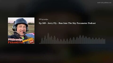 Ep 169 - Jerry Fly - Run Into The Sky Paramotor Podcast