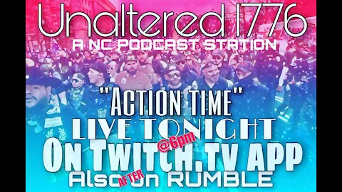 UNALTERED 1776 PODCAST - ACTION TIME