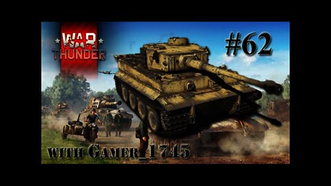 Let's Play War Thunder: Tank Warfare - 62 Tigers!