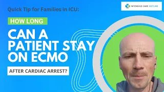 Quick tip for families in ICU: How long can a patient stay on ECMO after cardiac arrest?