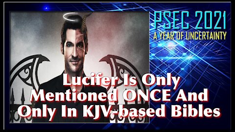 PSEC - 2021 - Lucifer Is Only Mentioned ONCE And Only In KJV-based Bibles | 440hz [hd 720p]