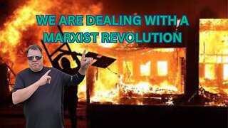 WE ARE DEALING WITH A MARXIST REVOLUTION