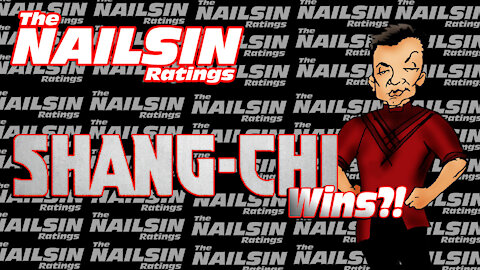 The Nailsin Ratings: Shang Chi Wins?!