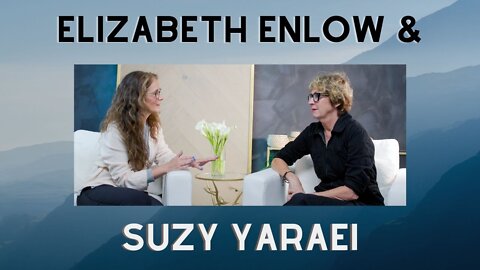 Elizabeth interviews Suzy Wills Yaraei—Someone You Should Know (Part 2 of 2)