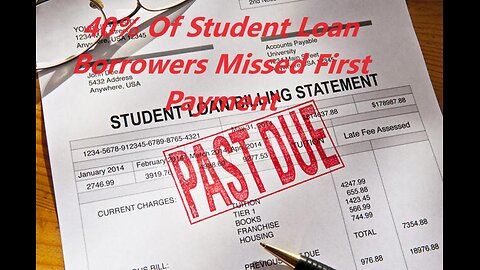 40% Of Student Loan Borrowers Missed First Payment