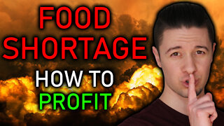 WORLDWIDE FOOD SHORTAGE INCOMING | HOW TO PROFIT