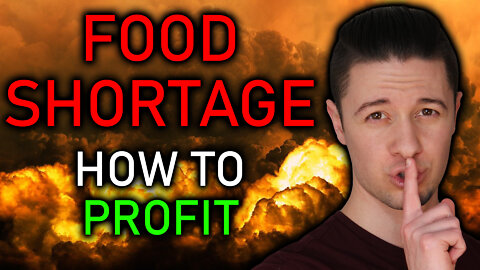 WORLDWIDE FOOD SHORTAGE INCOMING | HOW TO PROFIT