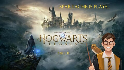 Second Stream: Hogwarts Legacy Part 2