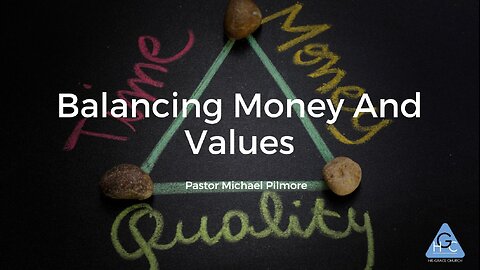 Balancing Money and Values/The Good Life Pt. 15