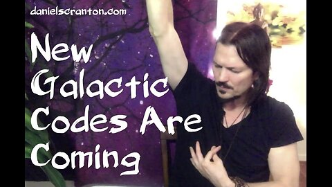 New Galactic Codes Are Coming ∞The 9D Arcturian Council, Channeled by Daniel Scranton