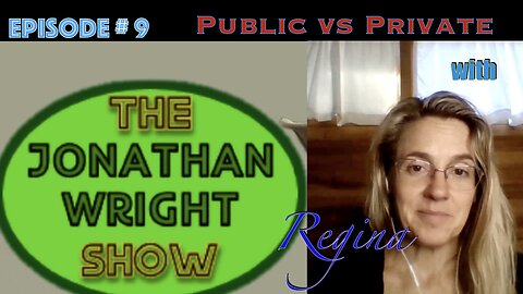 The Jonathan Wright Show - Episode 9 : Private vs Public