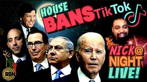 TikTok Ban Passes the U.S. House. The "Digital Patriot Act". Nick at Night Live