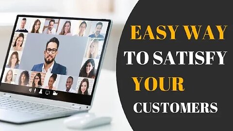 How To Satisfy Your Customer: Step By Step Guide