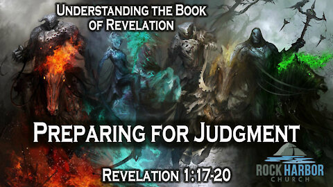 Revelation 1:17-20 Preparation for Judgment - Session #5