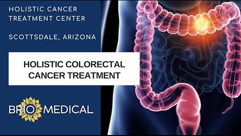 Holistic Treatment For Colorectal Cancer in Scottsdale, AZ
