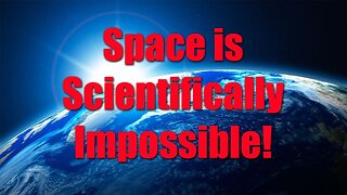 Space is Scientifically Impossible