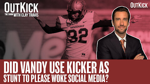 Was Vandy Kicker Used As Stunt To Please "Woke" Social Media Warriors?