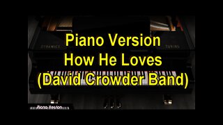 Piano Version - How He Loves (David Crowder Band)