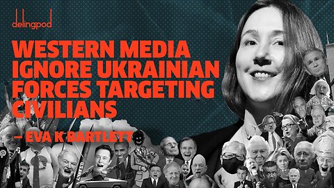 Western Media Ignore Ukrainian Forces Targeting Civilian Infrastructure- Eva K Bartlett