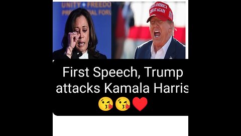 First Speech, Trump attacks Kamala Harris 😘😘♥️