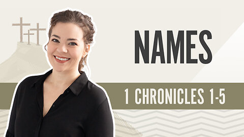 Bible Discovery, 1 Chronicles 1-5 | Names - April 8, 2024