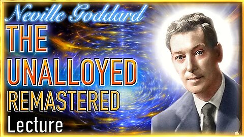 Neville Goddard THE UNALLOYED Remastered ✨POWERFUL LECTURE 💫