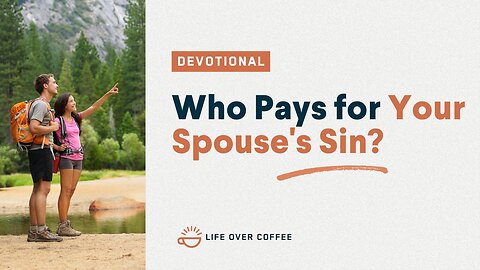 Marriage Day 9: Who Pays for Your Spouse’s Sins?