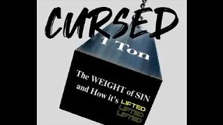 Cursed: The weight of sin and how it's lifted.