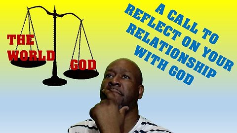 A Call To Reflect On Your Relationship With God - what you Need to know