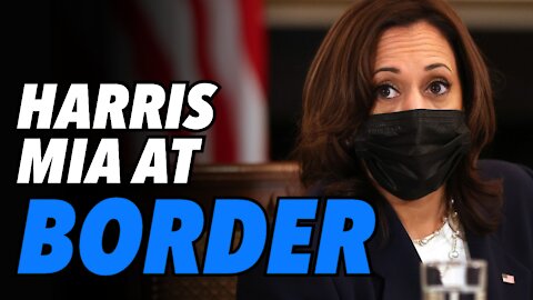 Border CZAR Kamala Harris does not find it necessary to visit the border