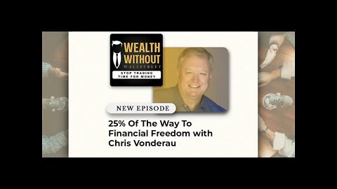 25% Of The Way To Financial Freedom with Chris Vonderau