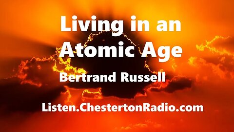 Living in an Atomic Age - Bertrand Russell