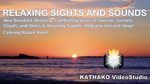 New Beautiful, Relaxing, Comforting Views of Sunrise, Sunsets, Clouds, and Skies, & Heavenly Sounds